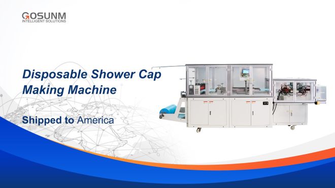 Gosunm's strip-shaped shower cap production line has been successfully shipped to the US